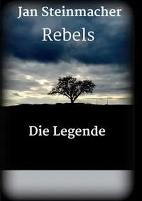 Steinmacher |  Rebels - Die Legende | Buch |  Sack Fachmedien