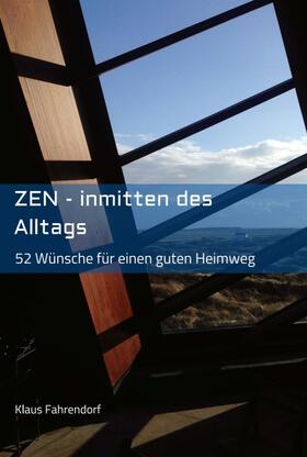 Fahrendorf | ZEN - Inmitten des Alltags | Buch | 978-3-7469-4310-7 | sack.de