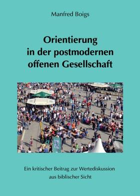 Boigs | Orientierung in der postmodernen offenen Gesellschaft | Buch | 978-3-7469-4694-8 | sack.de