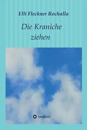 Fleckner Rochalla |  Die Kraniche ziehen | eBook | Sack Fachmedien