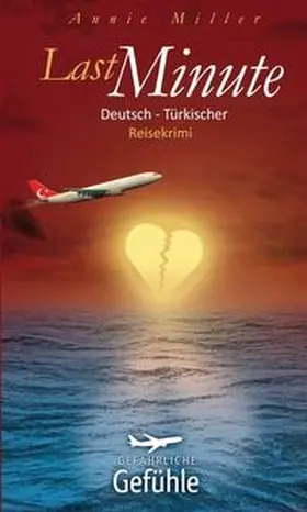 Miller |  Last Minute - Gefährliche Gefühle | Buch |  Sack Fachmedien