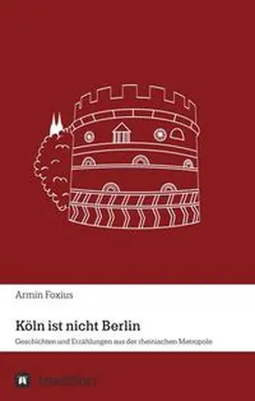 Foxius |  Köln ist nicht Berlin | Buch |  Sack Fachmedien