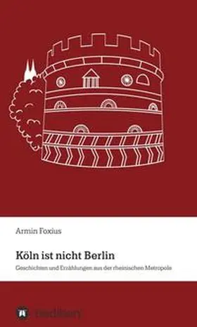 Foxius |  Köln ist nicht Berlin | Buch |  Sack Fachmedien