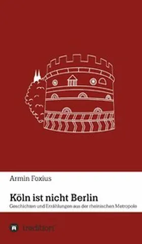 Foxius |  Köln ist nicht Berlin | eBook | Sack Fachmedien