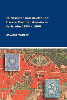 Walter | Walter, O: Reichsadler und Brieftaube: Private Postdienstlei | Buch | sack.de
