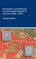 Walter |  Reichsadler und Brieftaube: Private Postdienstleister in Karlsruhe 1886 - 1900 | eBook | Sack Fachmedien