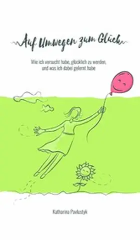 Pavlustyk | Auf Umwegen zum Glück | E-Book | www.sack.de