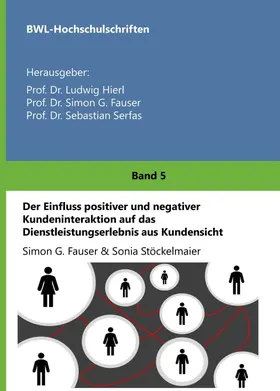 Stöckelmaier / G. Fauser / Dr. Ludwig Hierl |  Der Einfluss positiver und negativer Kundeninteraktion auf das Dienstleistungserlebnis aus Kundensicht | Buch |  Sack Fachmedien