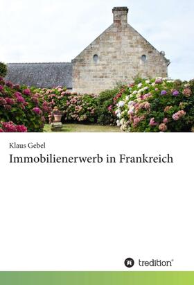 Gebel | Immobilienerwerb in Frankreich | Buch | 978-3-7469-6232-0 | sack.de