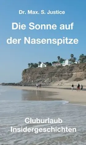 Justice |  Die Sonne auf der Nasenspitze | eBook | Sack Fachmedien