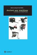 Ludwig / Müller |  Ancient war machines | Buch |  Sack Fachmedien