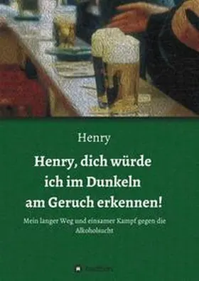 . |  Henry, dich würde ich im Dunkeln am Geruch erkennen! | Buch |  Sack Fachmedien