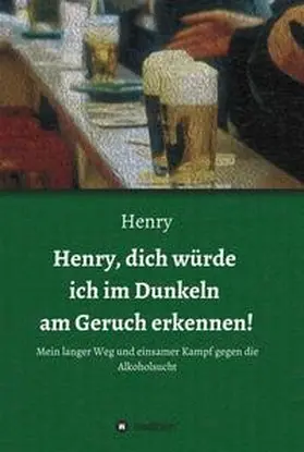 . |  Henry, dich würde ich im Dunkeln am Geruch erkennen! | Buch |  Sack Fachmedien