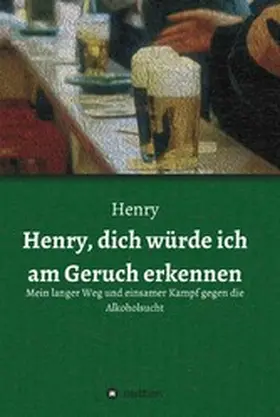. |  Henry, dich würde ich am Geruch erkennen | eBook | Sack Fachmedien