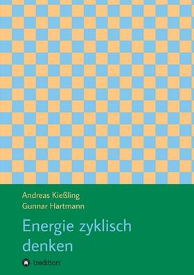 Kießling / Hartmann | Hartmann, G: Energie zyklisch denken | Buch | 978-3-7469-7427-9 | sack.de