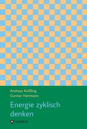 Kießling / Hartmann | Energie zyklisch denken | Buch | 978-3-7469-7428-6 | sack.de