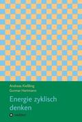 Kießling / Hartmann |  Energie zyklisch denken | Buch |  Sack Fachmedien