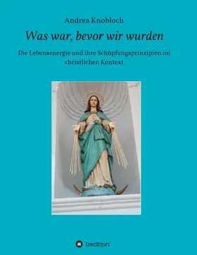 Knobloch |  Was war, bevor wir wurden | Buch |  Sack Fachmedien