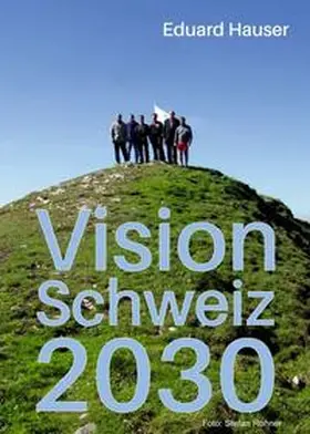 Hauser |  Vision Schweiz 2030 | Buch |  Sack Fachmedien