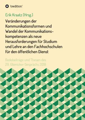 Kraatz / Wandt / Merkt |  Veränderungen der Kommunikationsformen und Wandel der Kommunikationskompetenzen als neue Herausforderungen für Studium und Lehre an den Fachhochschulen für den öffentlichen Dienst | Buch |  Sack Fachmedien