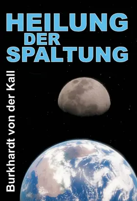 von der Kall |  Heilung der Spaltung | Buch |  Sack Fachmedien