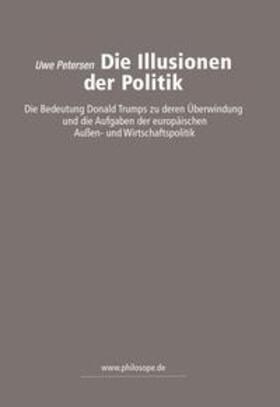 Petersen | Die Illusionen der Politik | Buch | 978-3-7469-8056-0 | sack.de