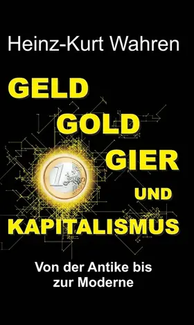 Wahren |  GELD, GOLD, GIER UND KAPITALISMUS | Buch |  Sack Fachmedien