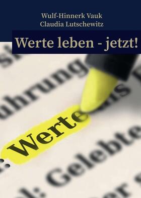 Lutschewitz / Vauk | Werte leben jetzt! | Buch | 978-3-7469-8435-3 | sack.de