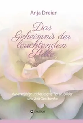 Dreier |  Das Geheimnis der leuchtenden Stille | eBook | Sack Fachmedien