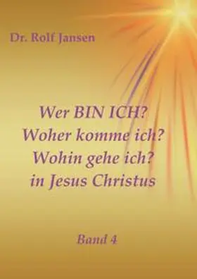 Jansen |  Wer BIN ICH? Woher komme ich? Wohin gehe ich? in Jesus Christus | Buch |  Sack Fachmedien