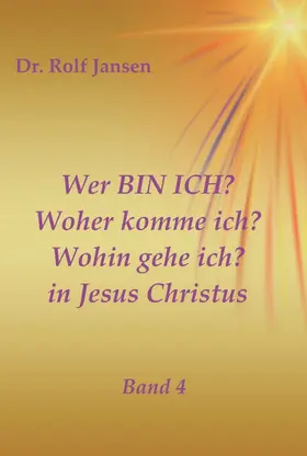 Jansen |  Wer BIN ICH? Woher komme ich? Wohin gehe ich? in Jesus Christus | Buch |  Sack Fachmedien