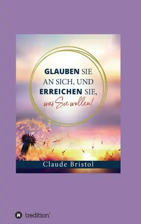 Bristol |  Glauben Sie an sich, und erreichen Sie, was Sie wollen | Buch |  Sack Fachmedien