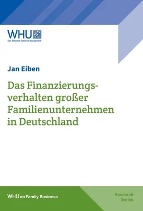 Eiben |  Das Finanzierungsverhalten großer Familienunternehmen in Deutschland | Buch |  Sack Fachmedien