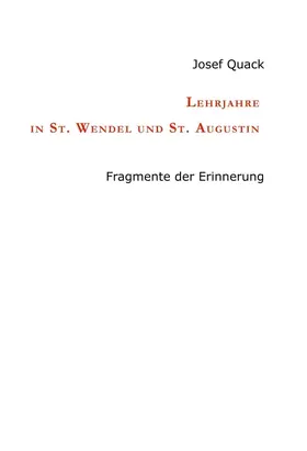 Quack |  Lehrjahre in St. Wendel und St. Augustin | Buch |  Sack Fachmedien