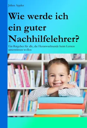 Appler |  Wie werde ich ein guter Nachhilfelehrer? | Buch |  Sack Fachmedien