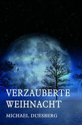 Duesberg |  VERZAUBERTE WEIHNACHT | eBook | Sack Fachmedien