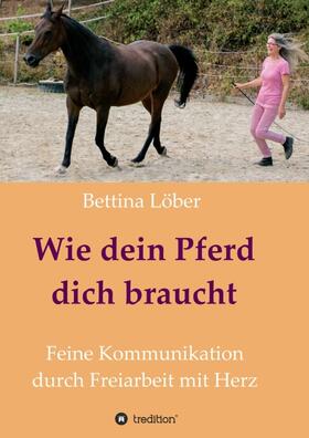 Löber | Wie dein Pferd dich braucht | Buch | 978-3-7469-9555-7 | sack.de