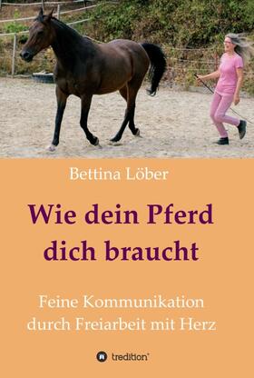 Löber | Wie dein Pferd dich braucht | Buch | 978-3-7469-9556-4 | sack.de