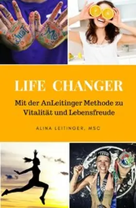 Leitinger; MSc. / Leitinger / MSc. |  Life Changer | eBook | Sack Fachmedien