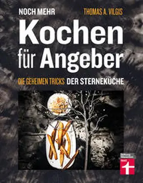 Vilgis |  Noch mehr kochen für Angeber | Buch |  Sack Fachmedien