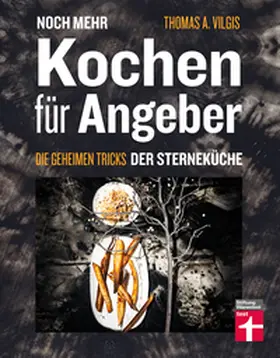 Vilgis |  Noch mehr kochen für Angeber - Kochbuch von Stiftung Warentest - mit 50 neuen kulinarischen Effekten, die umhauen | eBook | Sack Fachmedien