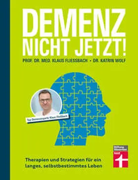 Fließbach / Wolf / Fliessbach |  Demenz. Nicht Jetzt! | Buch |  Sack Fachmedien