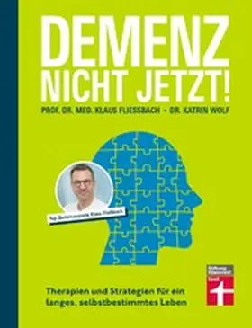 Fließbach / Wolf | Demenz. Nicht Jetzt! - Ratgeber zu Diagnose und Behandlung für Angehörige und Betroffene | E-Book | www.sack.de