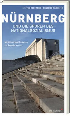 Radlmaier / Zelnhefer |  Nürnberg und die Spuren des Nationalsozialismus | Buch |  Sack Fachmedien