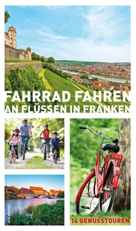 Arenz / Bronnenmeyer / Fehn |  Fahrrad fahren an Flüssen in Franken (eBook) | eBook | Sack Fachmedien