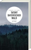 Seidl |  Tatort Bayerischer Wald | Buch |  Sack Fachmedien