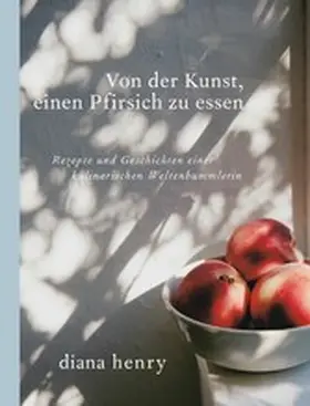 Henry |  Von der Kunst einen Pfirsich zu essen | eBook | Sack Fachmedien