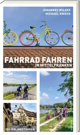 Wilkes / Kniess |  Fahrradfahren in Mittelfranken | Buch |  Sack Fachmedien