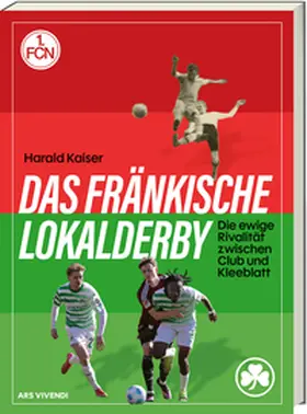 Kaiser |  Das fränkische Lokalderby | Buch |  Sack Fachmedien