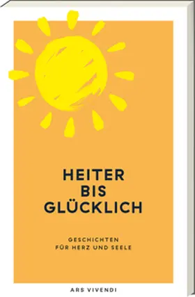 Arenz / Schami / Leeb |  Heiter bis glücklich - Geschichten für Herz und Seele | Buch |  Sack Fachmedien